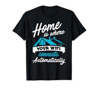 La maison est là où votre Wi-Fi se connecte automatiquement T-Shirt