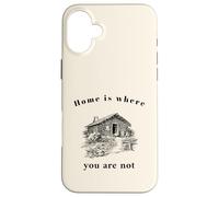 La Maison est là où Vous n'êtes Pas (déclaration Solitaire Amusante) Coque pour iPhone 16 Plus