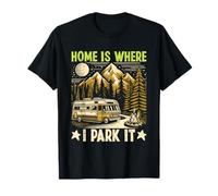 La Maison est l'endroit où Je me Gare ? Camping T-Shirt