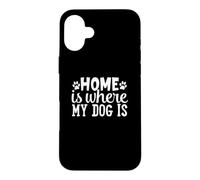 La Maison est l'endroit où Mon Chien est Mignon et drôle Coque pour iPhone 16 Plus