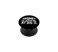 La Maison est l'endroit où Mon Chien est Mignon et drôle PopSockets PopGrip Adhésif