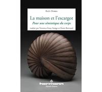 La maison et l'escargot Pour une sémiotique du corps - Raul Dorra - Hermann - broché - Essai