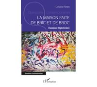 La maison faite de bric et de broc: Essai sur l’éphémère