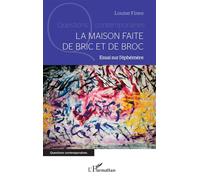 La maison faite de bric et de broc Essai sur l’éphémère - Louise Fines - L'harmattan - broché - Essai