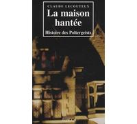 La maison hantee : Histoire des poltergeists
