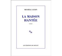 La maison hantée - Michèle Audin - Minuit - broché - Roman