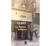 Claro – La Maison indigène – Roman – Poche (Actes Sud)