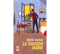 La maison jaune Martin Gayford (Auteur), Cécile Chartres (Traduction), Elisabeth Samama (Traduction)