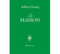 La maison - Julien Gracq - Corti - broché - Roman