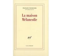 La maison Mélancolie François Nourissier (Auteur)
