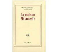 François Nourissier – La maison Mélancolie – Roman – Broché