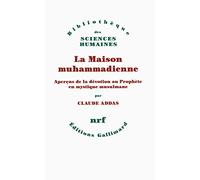 La Maison muhammadienne Claude Addas (Auteur)