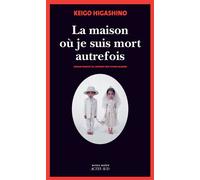 La maison où je suis mort autrefois - Keigo Higashino - Actes sud - broché - Roman