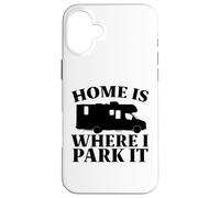 La Maison pour Camping-Cars est l'endroit où Je la Gare Coque pour iPhone 16 Plus