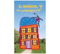 La Maison, Que Lui Manque-T-Il ?