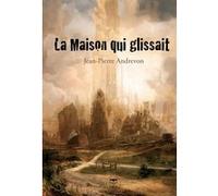 La maison qui glissait Jean-Pierre Andrevon (Auteur), Olivier Girard (Direction)