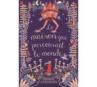 La maison qui parcourait le monde Sophie Anderson (Auteur), Marie-Anne de Béru (Traduction)