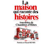 La maison qui raconte des histoires: Anecdotes de chambres d'hôtes