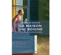 La maison qui soigne Nathalie Heinich (Auteur)