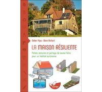 La maison résiliente - Pistes, astuces et partage de savoir-faire pour un habitat autonome - Didier Flipo - Terran Eds De - relié - Guide