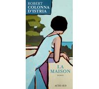 Robert Colonna d'Istria – La Maison – Roman – Broché
