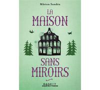 La Maison sans miroirs - Mårten Sandén - Rageot - broché - Roman cadet