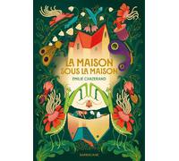 La Maison sous la Maison - Emilie Chazerand - Sarbacane - broché - Roman junior