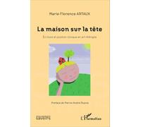 La Maison Sur La Tête - Ecriture Et Position Clinique En Art-Thérapie