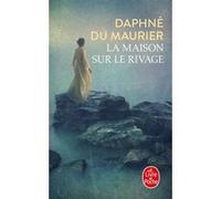 La Maison sur le rivage Daphné Du Maurier (Auteur)