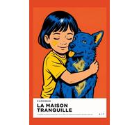 La Maison Tranquille: La méthode du contrat à trois pour faire vivre un chien et un enfant sous le même toit, sans peur de la morsure et sans crier