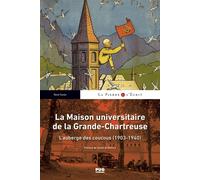 La Maison universitaire de la Grande-Chartreuse L'auberge des coucous (1903-1940) - René Favier - Presses Universitaires Grenoble - broché - Essai