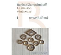 Raphaël Zamochnikoff – La maison vénéneuse – Roman – Broché – Belfond