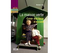 La maison verte: Créer des lieux d'accueil