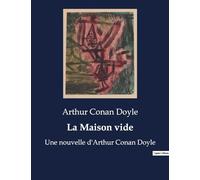 La Maison vide: Une nouvelle d'Arthur Conan Doyle