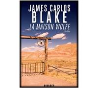 La maison wolfe James Carlos Blake (Auteur), François Guérif (Direction), Emmanuel Pailler (Traduction)