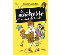 Claire Castillon – La Maîtresse a peur de l'école – Roman cadet – Broché