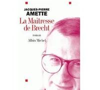 La Maîtresse de Brecht Jacques-Pierre Amette (Auteur)