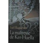 La maîtresse de ker-huella Raguénès, Joël (Auteur)