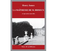 La maîtresse de M. Briseux et sept autres nouvelles - Volume 1 : La France - Henry James - La Difference - broché - Roman