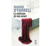 La maîtresse de mon amant - Maggie O'Farrell - 10/18 - Poche - Roman