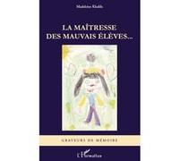 La maîtresse des mauvais élèves... - Madeleine Khalifa - L'harmattan - broché - Essai
