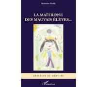 La maîtresse des mauvais élèves... - Madeleine Khalifa - L'harmattan - broché - Essai