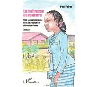La maîtresse du ministre Une saga amoureuse sous la révolution sékoutouréenne - Roman - Paul Faber - L'harmattan - broché - Roman
