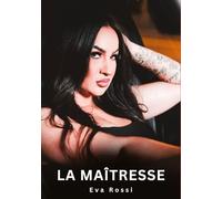 La Maîtresse: Histoires Erotiques de Sexe Explicite Hard pour Adultes - Contes Interdites et Taboues