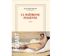 La maîtresse italienne L'aventurière qui permit l'évasion napoléonienne de l'île d'Elbe - Jean-Marie Rouart - Gallimard - broché - Roman