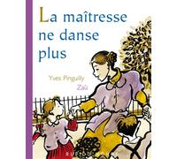 La maitresse ne danse plus - Yves Pinguilly - Rue Du Monde Eds - relié - Album jeunesse dès 6 ans