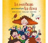 La maitresse qui n'aimait pas les élèves - Collector Séverine de La Croix (Auteur), Anthony Signol (Auteur), Pauline Roland (Dessinateur)
