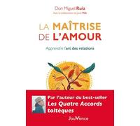 La maîtrise de l'amour: Apprendre l'art des relations