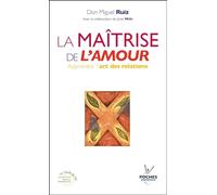 La maîtrise de l'amour: Apprendre l'art des relations