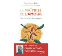 La maîtrise de l'amour: Apprendre l'art des relations